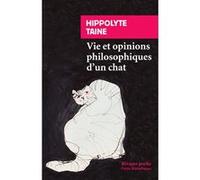 Vie et opinions philosophiques d'un chat Hippolyte-Adolphe Taine (Auteur)