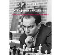 Vie et parties de Mikhaïl Tal (t. 2): Tome 2 : Le temps des doutes et ma renaissance