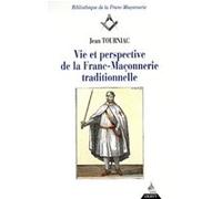 Vie et perspective de la franc-maçonnerie traditionnelle Jean Tourniac (Auteur)