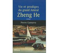 Vie et prodiges du grand amiral Zheng He