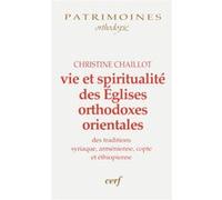 Vie et spiritualité des églises orthodoxes orientales Christine Chaillot (Auteur)