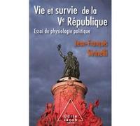 Vie Et Survie De La Ve République - Essai De Physiologie Politique