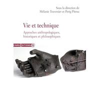 Vie et technique - Approches anthropologiques, historiques et philosophiques