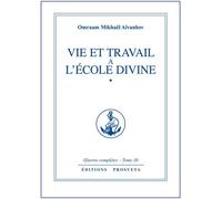 Vie et travail a l'ecole divine - tome 30 - O. MIKHAEL AIVANHOV - Prosveta - Livre