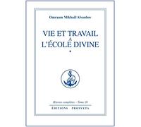 Êuvres Complètes - Omraam Mikhaël Aïvanhov - N° 30 - Vie Et Travail À L'école Divine