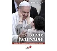 Vie heureuse (la) Pape François (Auteur)