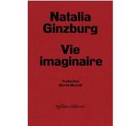 Vie imaginaire Natalia Ginzburg (Auteur), Muriel Morelli (Traduction)