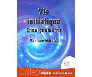 Vie initiatique - Enseignements - Monique Mathieu - Jmg - broché - Essai