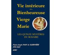 VIE INTÉRIEURE DE LA BIENHEUREUSE VIERGE MARIE
