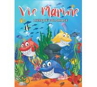 Vie Marine Livre De Coloriage: Des Coloriages Étonnants De Mignonnes Créatures Marines Livre Dactivités Sur La Vie Marine : Livres De Coloriage Danimaux De Mer Animaux Marins Sous-Marins