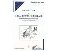 Vie mentale et organisation cérébrale Claude-Jacques Blanc (Auteur)
