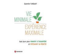 Vie minimale, expérience maximale: Sept jours pour revenir à let#8217;essentiel et retrouver sa liberté