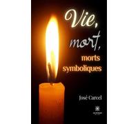 Vie, mort, morts symboliques - José Carcel - Le Lys Bleu - broché - Poésie
