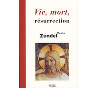 Vie mort resurrection M ZUNDEL (Auteur)