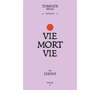 Vie mort vie - Chouf - Tumulte - broché - Roman