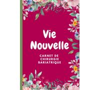 Vie nouvelle - carnet de chirurgie bariatrique: Suivi d'opération bariatrique