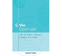 Vie Optimale, L'art de cultiver la réussite, le bonheur et la vitalité
