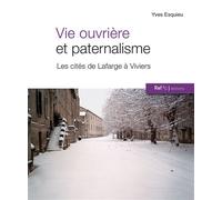 Vie ouvrière et paternalisme Les Cités Lafarge à Viviers - Yves Esquieu - Ref.2c Eds - broché - Monographie
