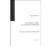 Vie, poesie et folie de friedrich holderlin Wilhelm Waiblinger (Auteur), M. Moreau (Auteur), Catherine Daric (Traduction)