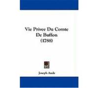 Vie Privee Du Comte de Buffon (1788) Aude, Joseph (Auteur)