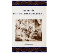 Vie privee du marechal de richelieu - Richelieu - Desjonqueres - broché - Livre
