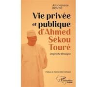 Vie privée et publique d'Ahmed Sékou Touré Un proche témoigne - Ansoumane Konde - L'harmattan - broché - Essai