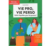 Vie pro, vie perso: Enfin l'équilibre pour les parents