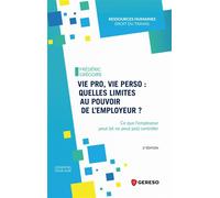 Vie pro, vie perso : quelles limites au pouvoir de l'employeur ? Ce que l'employeur peut (et ne peut pas) contrôler - Frédéric Grégoire - Gereso Eds - broché - Etude