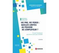 Vie pro, vie perso : quelles limites au pouvoir de l'employeur ? Frédéric Grégoire (Auteur)