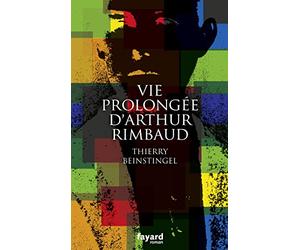 Vie prolongée d'Arthur Rimbaud