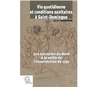 Vie quotidienne et conditions sanitaires à Saint-Domingue LES INDES SAVANTES (Auteur)