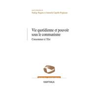 Vie Quotidienne Et Pouvoir Sous Le Communisme - Consommer À L'est