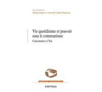 Vie quotidienne et pouvoir sous le communisme. Consommer à l'Est - Nadège Ragaru - Karthala - broché - Essai