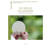 Vie reçue, vie donnée. L'offrande eucharistique.