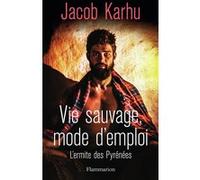 Vie sauvage, mode d'emploi: L'ermite des Pyrénées