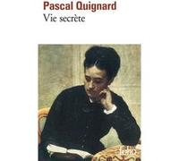 Vie secrète Pascal Quignard (Auteur)