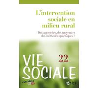 Vie Sociale N° 22 - L'intervention Sociale En Milieu Rural - Des Approches, Des Moyens Et Des Méthodes