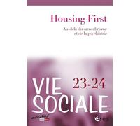 Vie sociale 23-24 - Housing first: Au-delà du sans-abrisme et de la psychiatrie