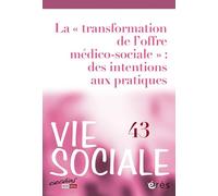 Vie sociale 43 - La "transformation de l'offre médico-sociale" : des intentions aux pratiques - Collectif - Eres - broché - Revue