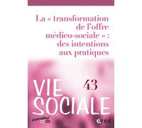 Vie sociale 43 - La "transformation de l'offre médico-sociale" : des intentions aux pratiques - Collectif - Eres - broché - Revue