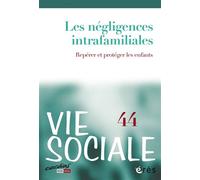 Vie sociale 44 - Les négligences familiales Repérer et protéger les enfants - Collectif - Eres - broché - Revue