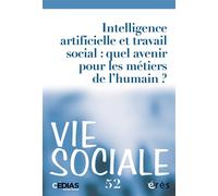 Vie Sociale 52 - Intelligence artificielle et travail social : quel avenir pour les métiers de l'humain ? Nouvelles questions, nouvelles pratiques - Collectif - Eres - broché - Revue