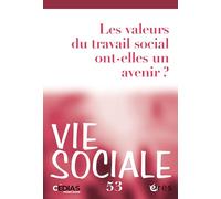 Vie sociale 53 - Les valeurs du travail social ont-elles un avenir ?