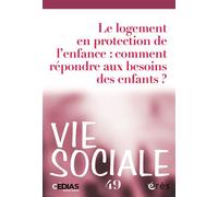 Vie sociale n°49 : Le logement en protection de l'enfance Comment répondre aux besoins des enfants ? - Collectif - Eres - broché - Revue