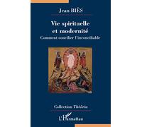 Jean Biès – Vie spirituelle et modernité – Comment concilier l'inconciliable – Broché – L'Harmattan