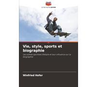 Vie, style, sports et biographie: Les scènes sportives lifestyle et leur influence sur la biographie