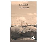 Vie tranchée - Christian Bouly - Du Pantheon Eds - broché - Roman