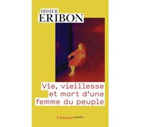 Didier Eribon – Vie, vieillesse et mort d'une femme du peuple – Essai – Poche – Flammarion