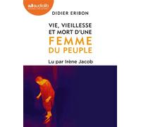 Vie, vieillesse et mort d'une femme du peuple Livre audio 1 CD MP3 - Didier Eribon - Audiolib - Texte lu (CD) - Textes lus CD