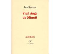 Jack Kerouac – Vieil ange de Minuit – Suivi de CitéCitéCITÉ – Trad. Pierre Guglielmina – Gallimard